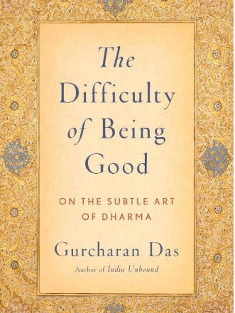 Difficulty Of Being Good by Gurucharan Das - Learnings from Mahabharata
